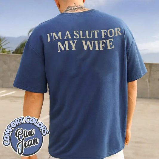 I’m a Slut for My Wife Comfort Colors Shirt, I Love My Girlfriend Tee, Valentines Gift, Gift for Husband, Funny Saying Shirt, Humorous Shirt
