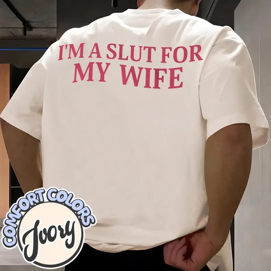 I’m a Slut for My Wife Comfort Colors Shirt, I Love My Girlfriend Tee, Valentines Gift, Gift for Husband, Funny Saying Shirt, Humorous Shirt